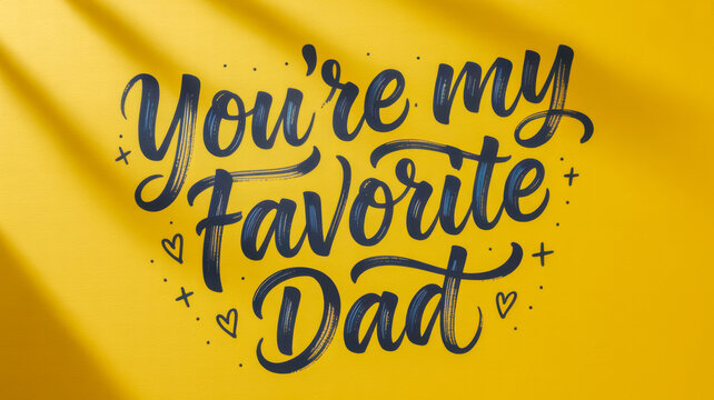 Elegant dark blue hand lettered typography saying you are my favorite dad isolated on a vibrant bright yellow background for father day greeting card design