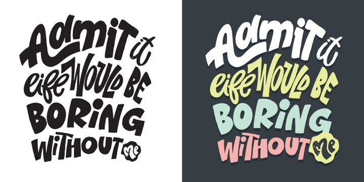 Trendy art hand drawn doodle lettering quote. Lettering for t-shirt design, mug print, bag print, clothes fashion. 100% hand drawn vector image.