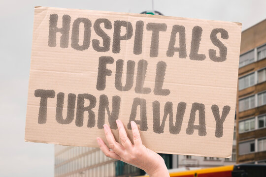 "Hospitals Full Turn Away" Overcrowded wards force facilities to redirect incoming patients. HOSPITAL. FULL. WARD. REDIRECT. PATIENT.