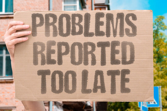 "Problems Reported Too Late" Organizational delays in escalating issues result in preventable compounded failures. REPORT. DELAY. ESCALATE. PREVENTABLE. FAIL.