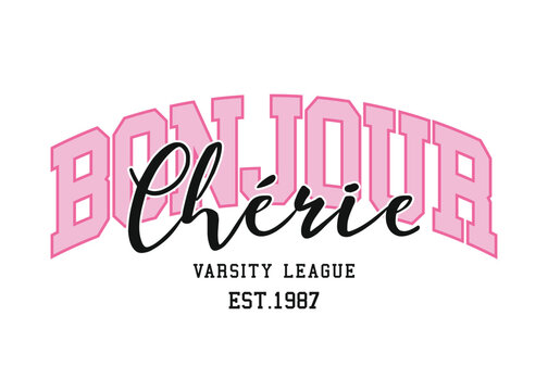 Bonjour cherie, hello darling in French language. College varsity style vintage quote slogan text typography words. Vector illustration design.