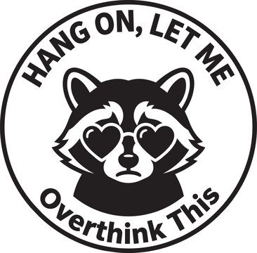 Creative let me overthink this raccoon typography quote text vector graphic design perfect for print and digital projects