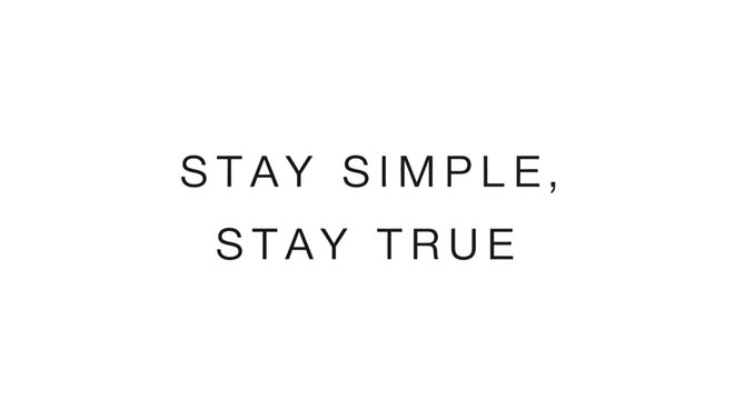 Stay Simple, Stay True Motivational Quote