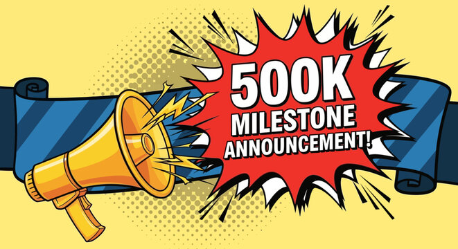 500k Milestone Announcement with Megaphone and Banner.