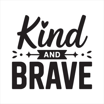 Kind and Brave