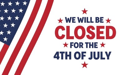 Obraz premium We will be closed for the 4th of july sign with american flag