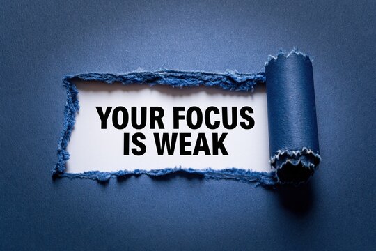 Your Focus is Weak a critical self-assessment message