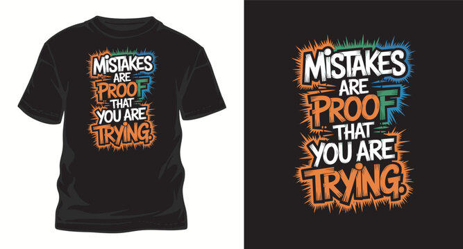 Mistakes are proof that you are trying colorful t shirt design quote.