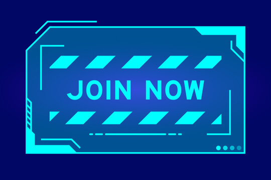 Futuristic hud banner that have word join now on user interface screen on blue background