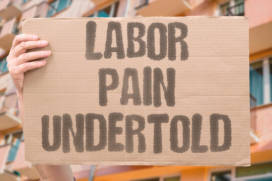 "Labor Pain Undertold" The full scope of pain experienced during early labor dilation remains systematically undercommunicated. LABOR. PAIN. DILATION. SCOPE. COMMUNICATE.