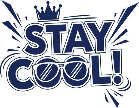 Stay Cool Typography Vector Illustration with Crown and Dynamic Comic Style Text Elements for Apparel Design
