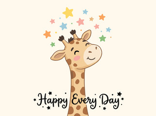 Obraz premium Happy Giraffe Character with Colorful Stars, Happy Every Day Text, Cute Nursery Animal Portrait Vector, Sweet Child Bedroom Wall Art, Whimsical Safari Wildlife Graphic