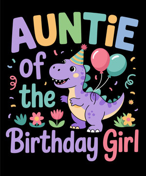 Auntie Of The Birthday Girl Dinosaur Saurus Rex Party