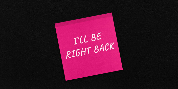 Pink, Sticky wall background with I ll be right backs message as a note
