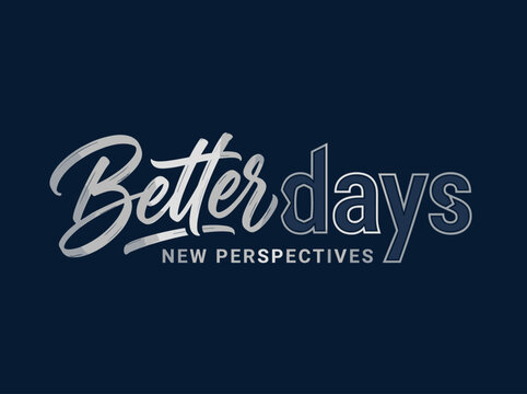 Better days ahead with new perspectives and hope
