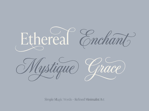 Simple magic words styled with a mix of elegant fashion-forward fonts and delicate flowing italics, refined and minimalist art.