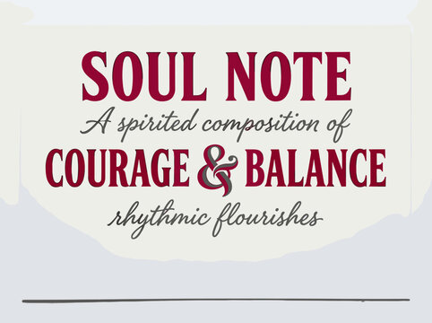 Soul note courage and balance with rhythmic flourishes