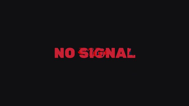 Glitch Motion off A close-up view of a screen displaying a NO SIGNAL message in bright red letters against a black background.