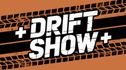 A dynamic graphic displays the word drift show in bold white letters framed by tire tracks and a dark orange background high quality professional detailed modern © Iconhub