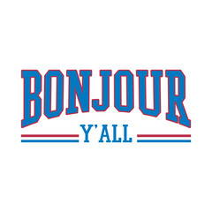A creative typography design featuring the phrase "Bonjour Y'all" in a blue varsity collegiate font with a red outline, blending French greeting with Southern charm on a white background. © gorgang