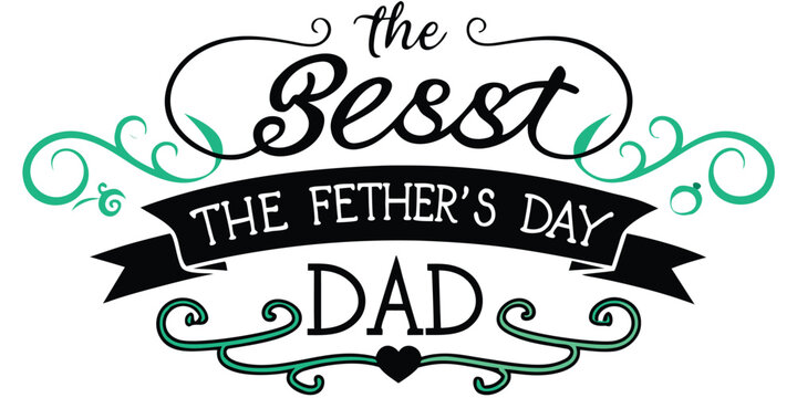 The besst fethers day dad typography with teal flourishes and black banner