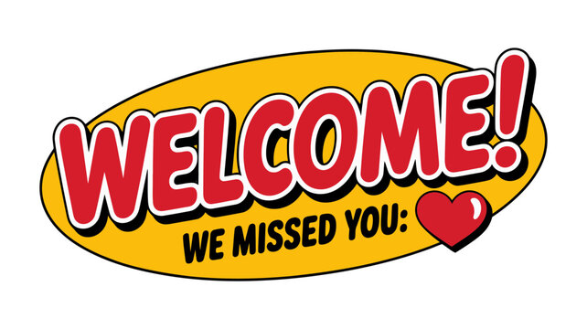 Welcome we missed you text with heart icon welcome back greeting illustration communication sentiment