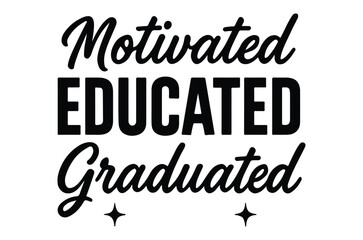 Fototapeta premium Motivated educated graduated lettering with sparkles black ink on white background high quality professional detailed modern
