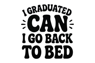 Fototapeta premium I graduated can i go back to bed lettering quote black ink font design high quality