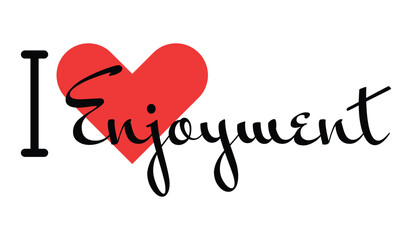 Naklejka premium I love Enjoyment creative slogan. Hand drawn letters with red heart. Vector illustration, lettering in modern design