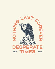 Fototapeta premium Vulture perched on skulls with text nothing lasts forever desper