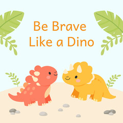 Kids motivational poster with cute dinosaurs and be brave quote in flat cartoon style for nursery decor and children room design © Тетяна Костів