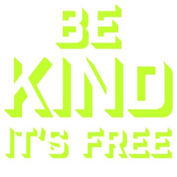Be Kind It's Free &ndash; a simple, powerful reminder that kindness costs nothing but means everything. Perfect for optimists, humanists and anyone who believes the world gets better one kind act at a time.
