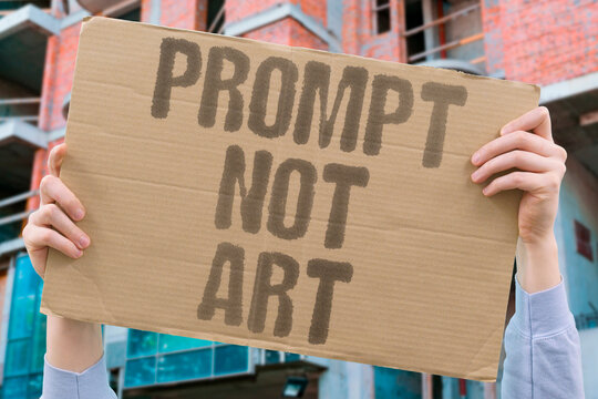 "Prompt Not Art" Typing instructions into generative software does not constitute original artistic authorship or any creative skill. AI. ART. PROMPT. AUTHOR. CREATE.