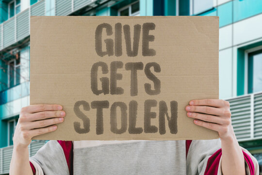 "Give Gets Stolen" Generous contributions are intercepted before helping anyone. STOLEN. CHARITY. THEFT. FRAUD. CONTRIBUTION.