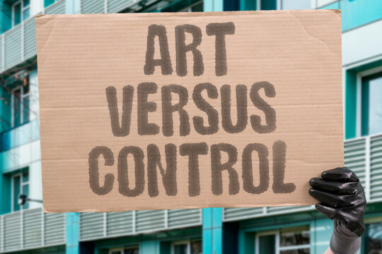 "Art Versus Control" Who decides which visual expressions belong in public spaces. ART. CONTROL. VISUAL. PUBLIC. SPACES.