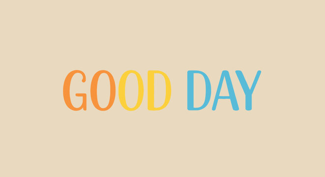 Good Day Text Message - Colorful Typography on Beige Background