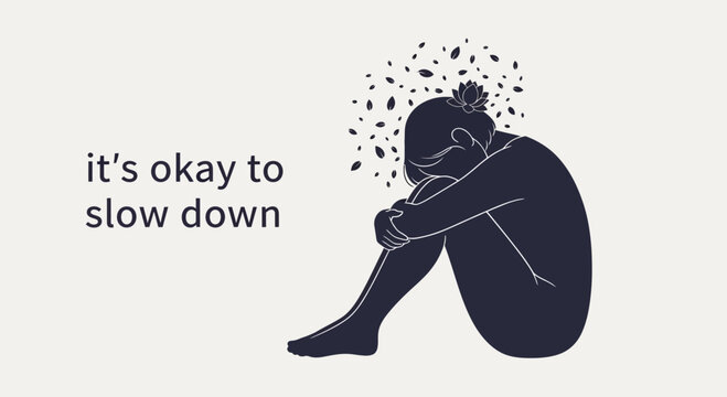 A silhouette of a person sitting curled up with the text it is okay to slow down.