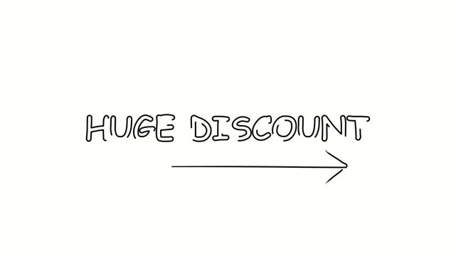 Huge discount. Contour drawing business text animation with arrow, direction. Continuous line word. Isolated message on white. Video 4k object illustration self-drawing. Minimalist continuous line dra