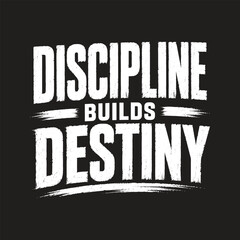 Fototapeta premium Discipline builds destiny. Vector EPS file