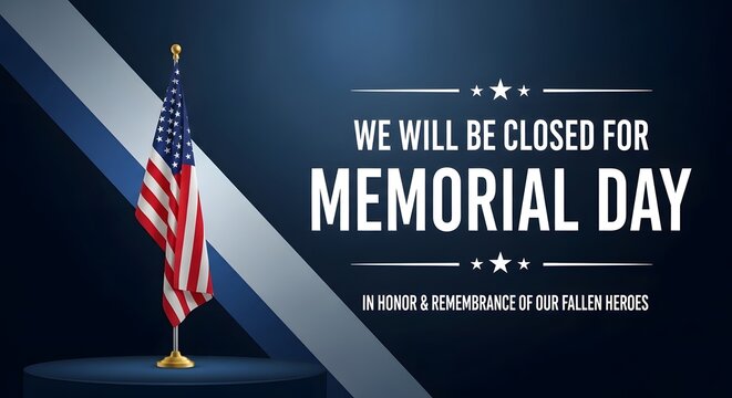 Memorial day closing announcement with american flag and text we will be closed for memorial day in honor and remembrance of our fallen heroes