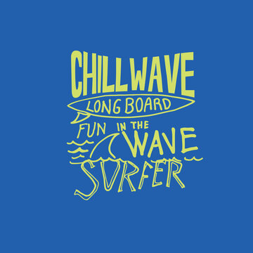 Chill Wave Surfer long board  typography hand drawn vector illustration
