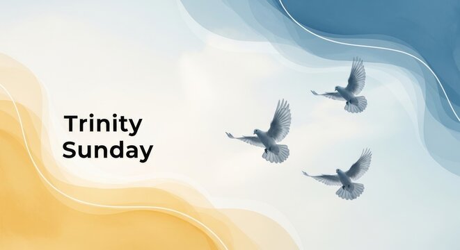 Three white doves fly against a backdrop of blue and yellow abstract shapes and the text Trinity Sunday.