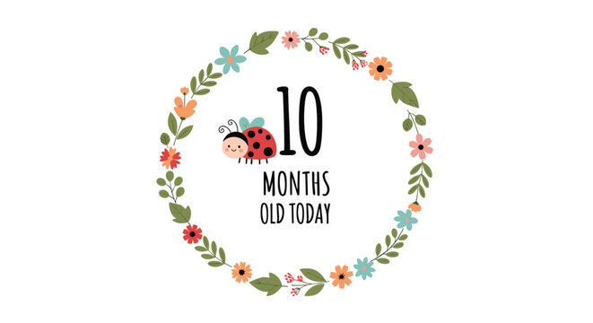 Circular floral wreath with a cute ladybug and text for a ten months old today baby milestone celebration card.