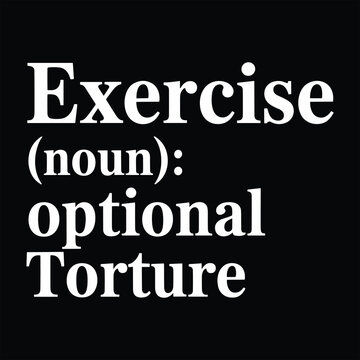 Exercise (noun): optional torture text on black background