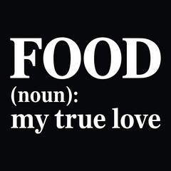 Food noun my true love text on black background definition