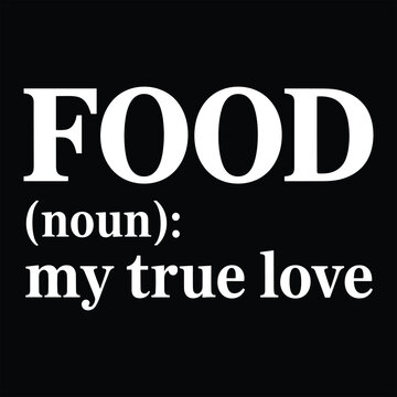 Food noun my true love text on black background definition