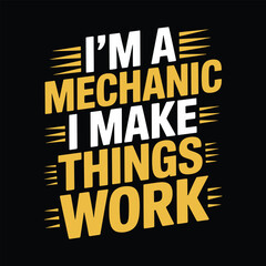 Fototapeta premium I'm a mechanic i make work typography quote text slogan