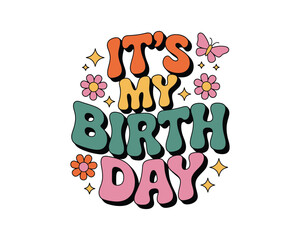 Fototapeta premium It's my birthday groovy text. beautiful retro birthday with flowers and butterflies.