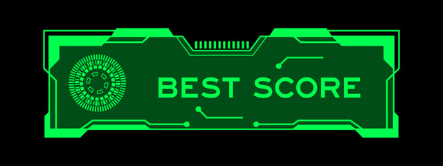 Naklejka premium Green color of futuristic hud banner that have word best score on user interface screen on black background