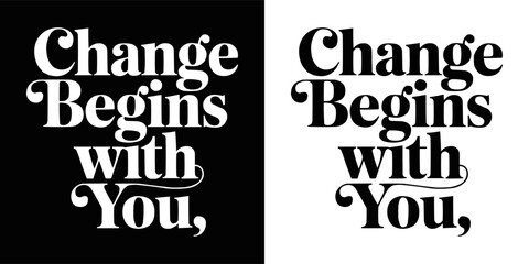 Naklejka premium Inspirational text graphic that says change begins with you now